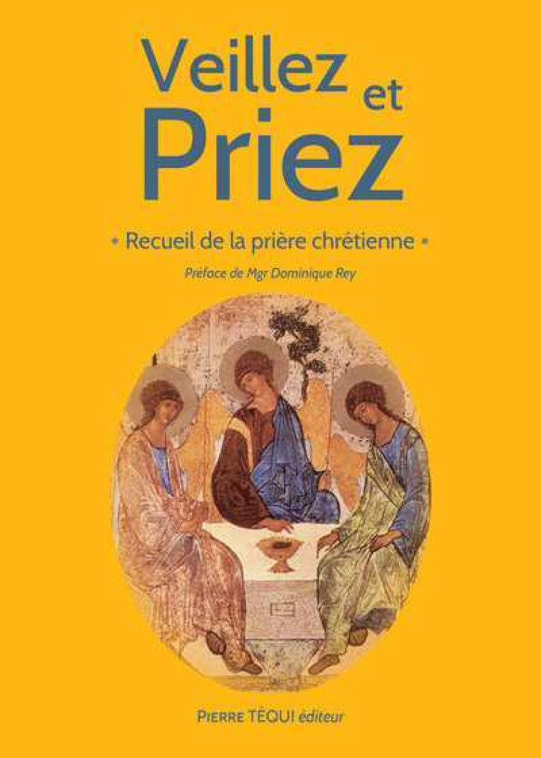 "Veillez et priez" - recueil de la prière chrétienne - Jean-Paul Dufour - TEQUI