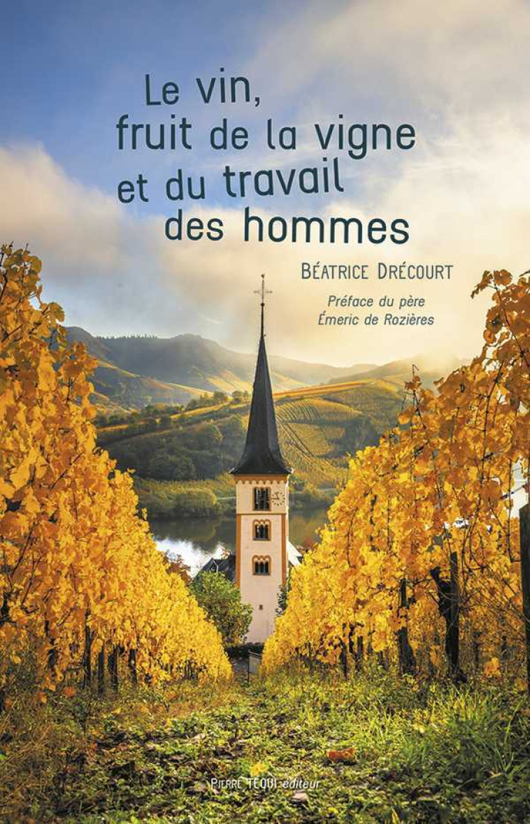 Le vin, fruit de la vigne et du travail des hommes - Béatrice DRECOURT - TEQUI