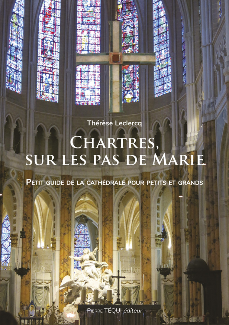 Chartres, sur les pas de Marie - Thérèse LECLERCQ - TEQUI