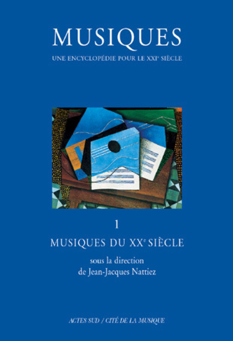 Musiques - Une encyclopédie pour le XXIe siècle - T. 1 -  NATTIEZ JEAN-JACQUES - ACTES SUD