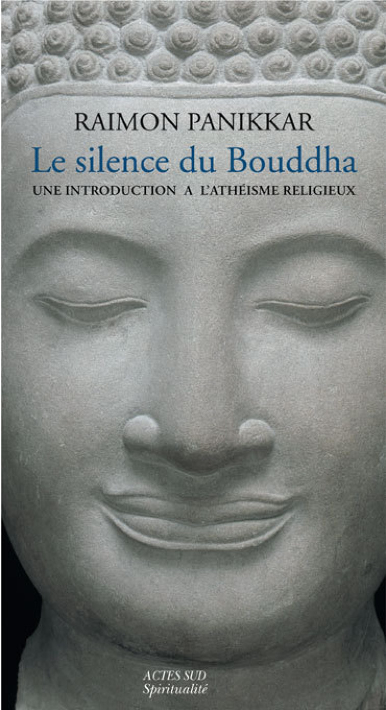 Le silence du Bouddha - Raimon Panikkar - ACTES SUD