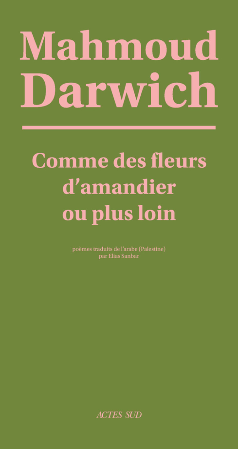 Comme des fleurs d'amandier ou plus loin (poèmes) - Mahmoud Darwich - ACTES SUD