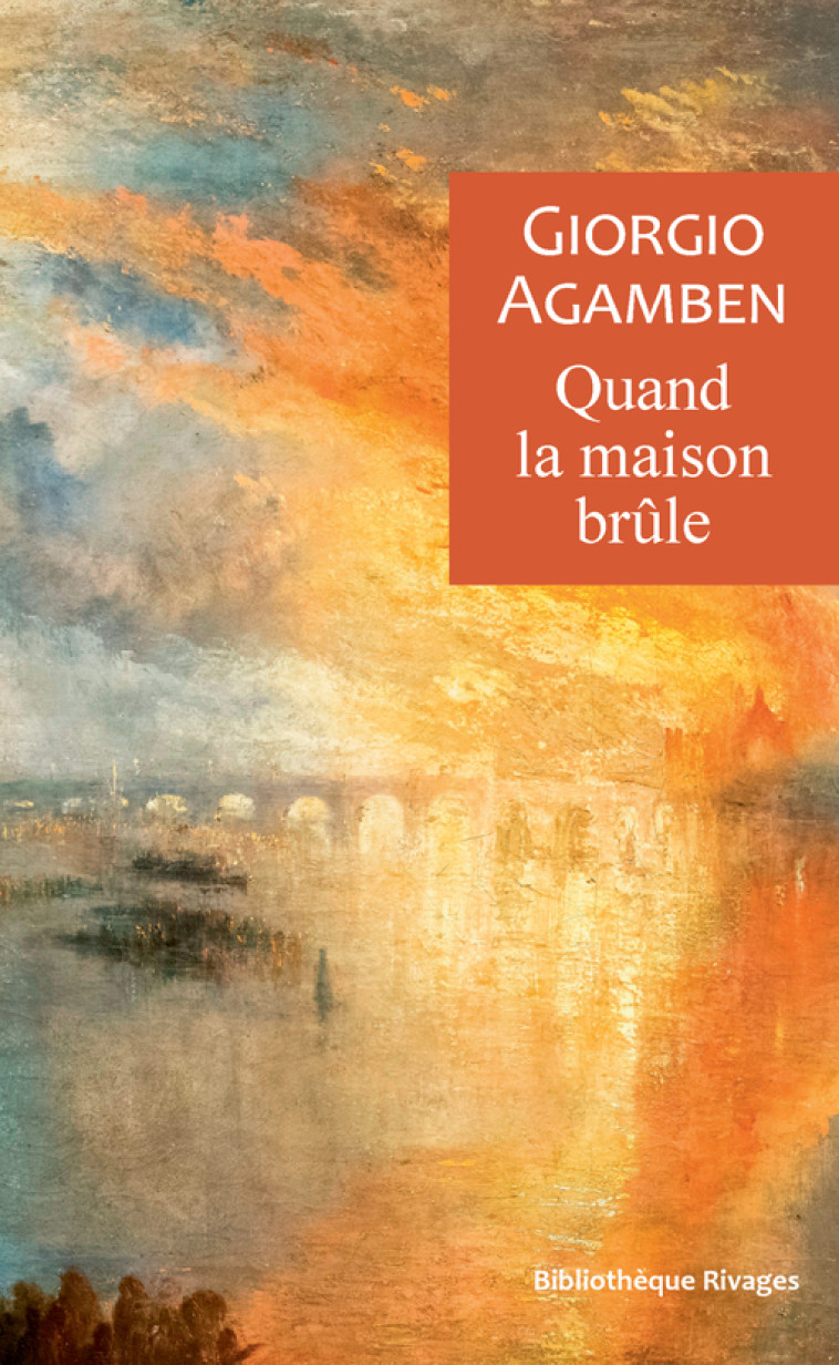 Quand la maison brûle - Giorgio Agamben - RIVAGES