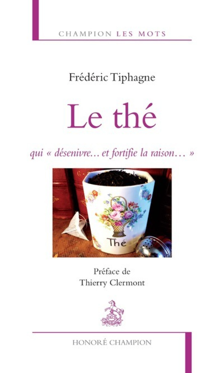 Le Thé,qui désenivre...et fortifie la raison... - Frédéric Tiphagne - CHAMPION