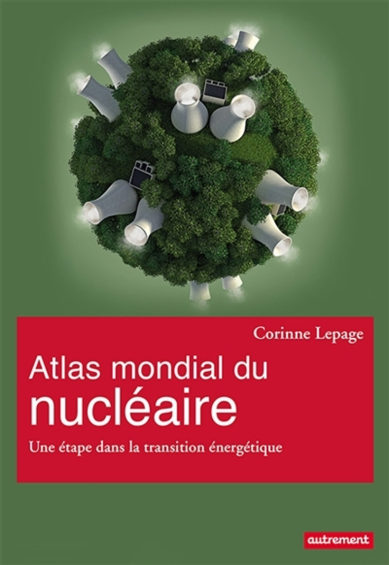 Atlas mondial du nucléaire - Corinne Lepage - AUTREMENT