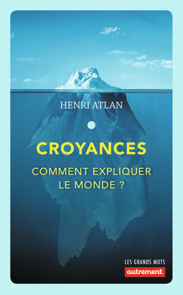 Croyances - Henri Atlan - AUTREMENT