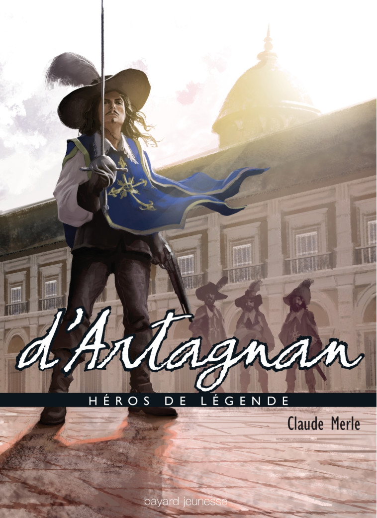 D'Artagnan - Claude Merle - BAYARD JEUNESSE