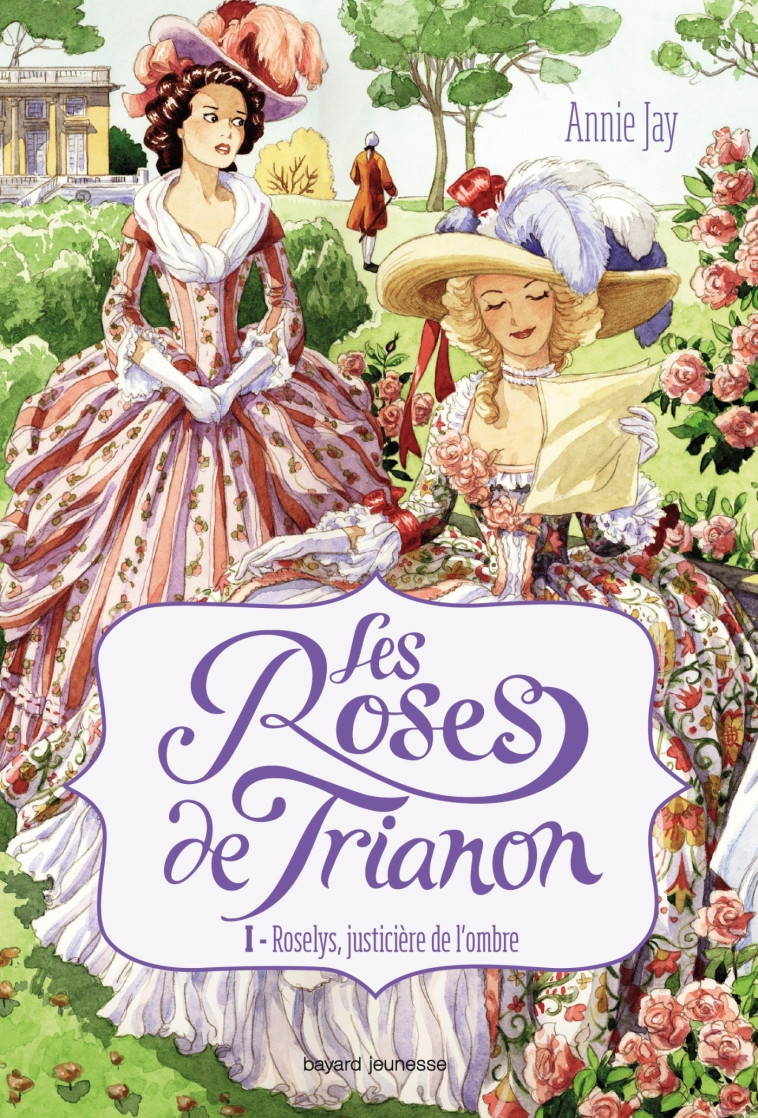 Les roses de Trianon, Tome 01 - Annie Jay - BAYARD JEUNESSE