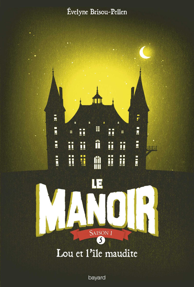 Le manoir saison 1, Tome 05 - Évelyne Brisou-Pellen - BAYARD JEUNESSE