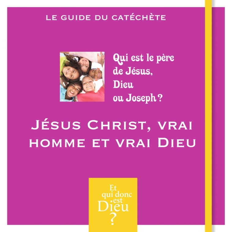 ET QUI DONC EST DIEU - MODULE 2 - ANIMATEUR - JESUS CHRIST, VRAI HOMME ET VRAI DIEU ? - XXX - CRER BAYARD