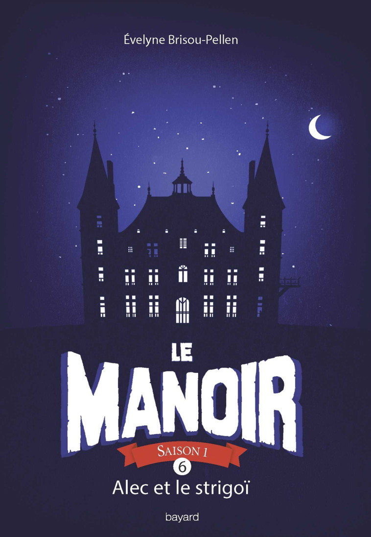 Le manoir saison 1, Tome 06 - Évelyne Brisou-Pellen - BAYARD JEUNESSE