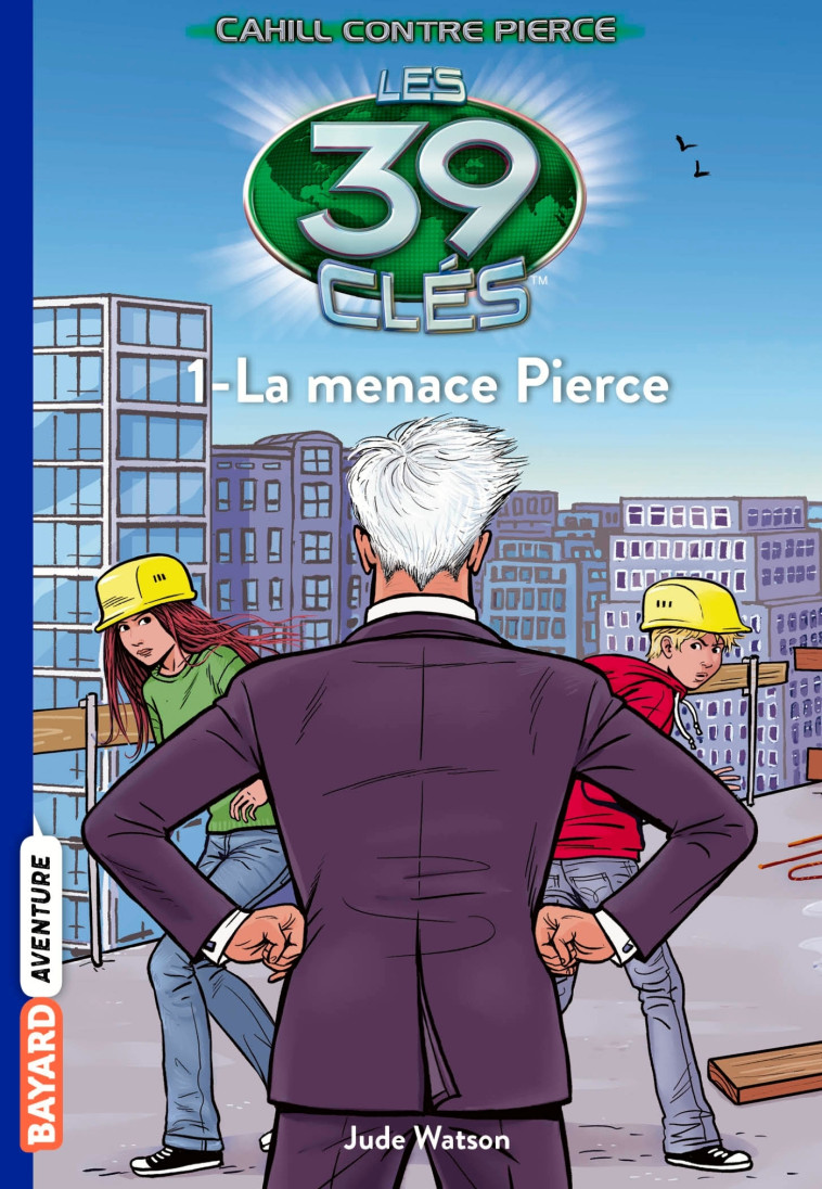 Les 39 clés - Cahill contre Pierce, Tome 01 - Laurence Bouvard - BAYARD JEUNESSE