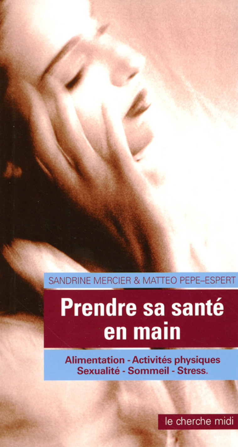 Prendre sa santé en main alimentation, activités physiques, sexualité, sommeil, stress - Sandrine Mercier - CHERCHE MIDI