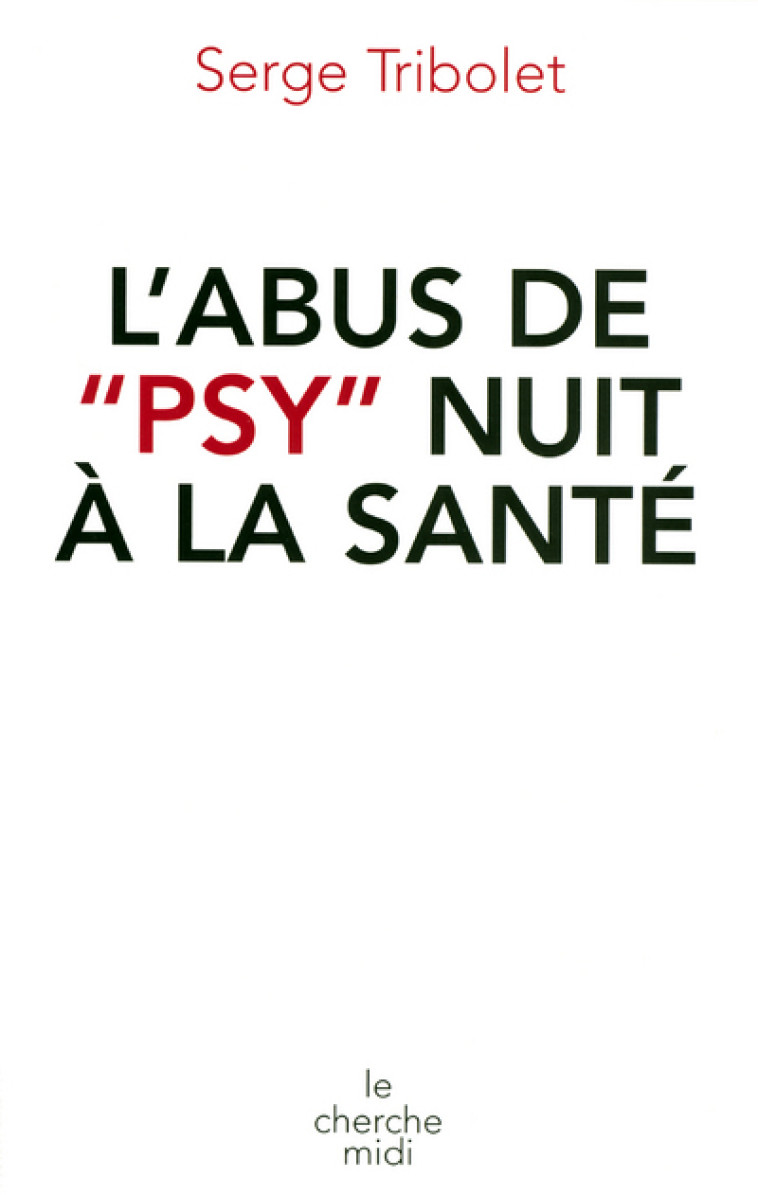 L'abus de psy nuit à la santé - Serge Tribolet - CHERCHE MIDI