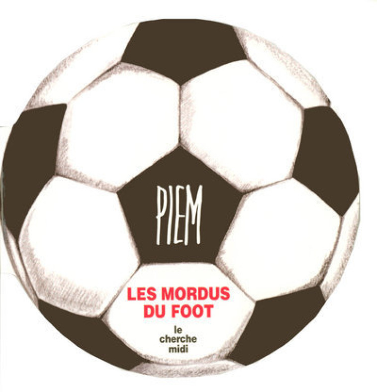 Les mordus du foot -Nouvelle édition- -  piem - CHERCHE MIDI