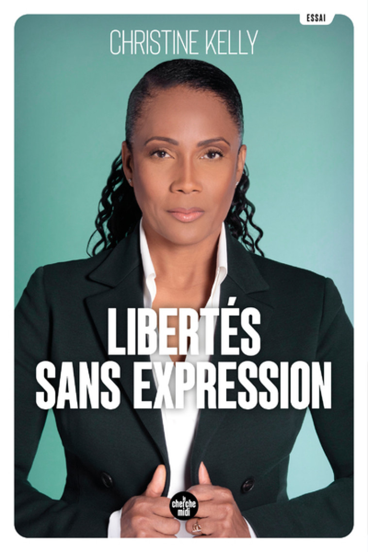 Libertés sans expression - Christine Kelly - CHERCHE MIDI