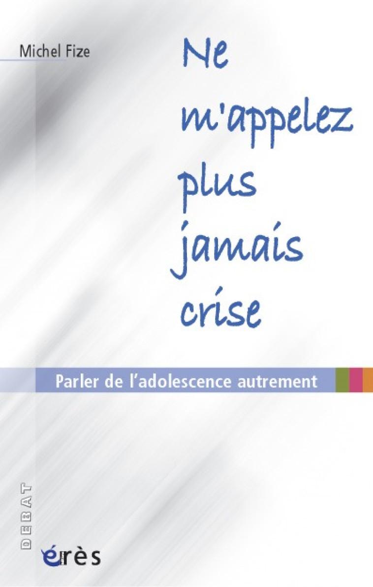 Ne m'appelez plus jamais crise ! - Michel Fize - ERES