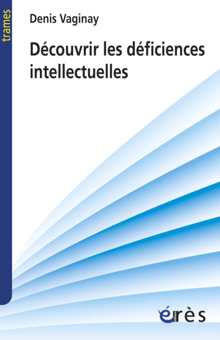 Découvrir les déficiences intellectuelles -  Vaginay denis - ERES