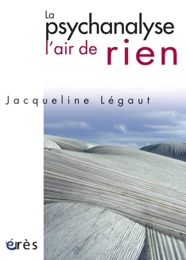 La psychanalyse, l'air de rien -  LEGAUT JACQUELINE - ERES