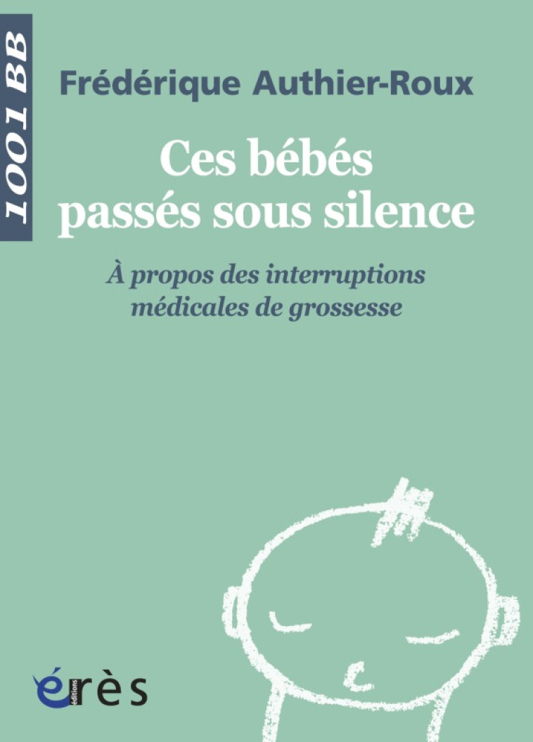 1001 BB 020 - Ces bébés passés sous silence -  AUTHIER-ROUX FREDERIQUE - ERES