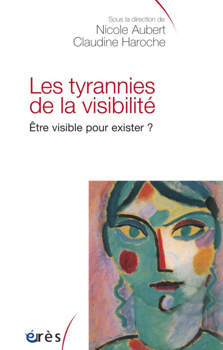 Les tyrannies de la visibilité - Nicole Aubert - ERES