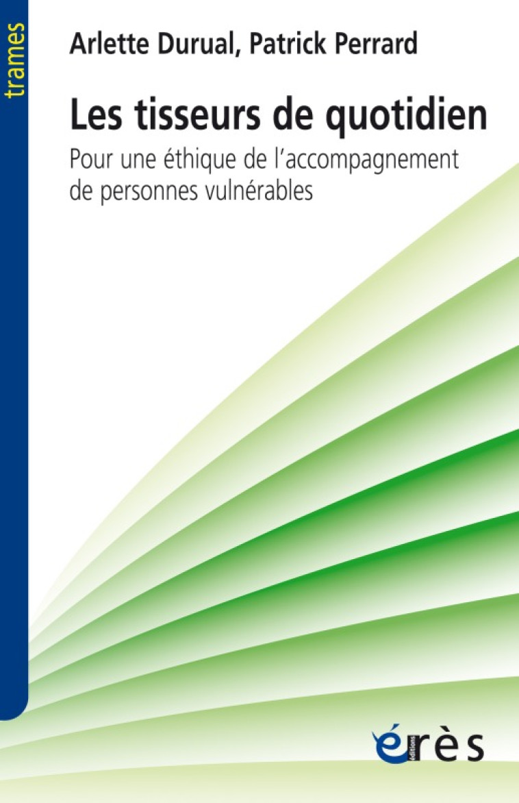 les tisseurs du quotidien pour éthique accompagnement personnes vulnérables - Arlette Durual - ERES