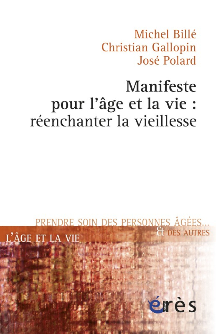 Manifeste pour l'âge et la vie - Réenchanter la vieillesse - Christian Gallopin - ERES