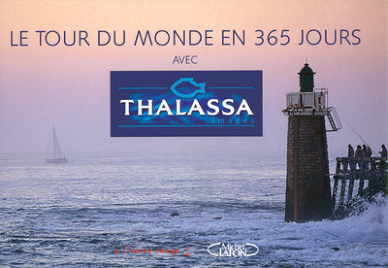 Le tour du monde en 365 jours avec Thalassa - Georges Pernoud - MICHEL LAFON