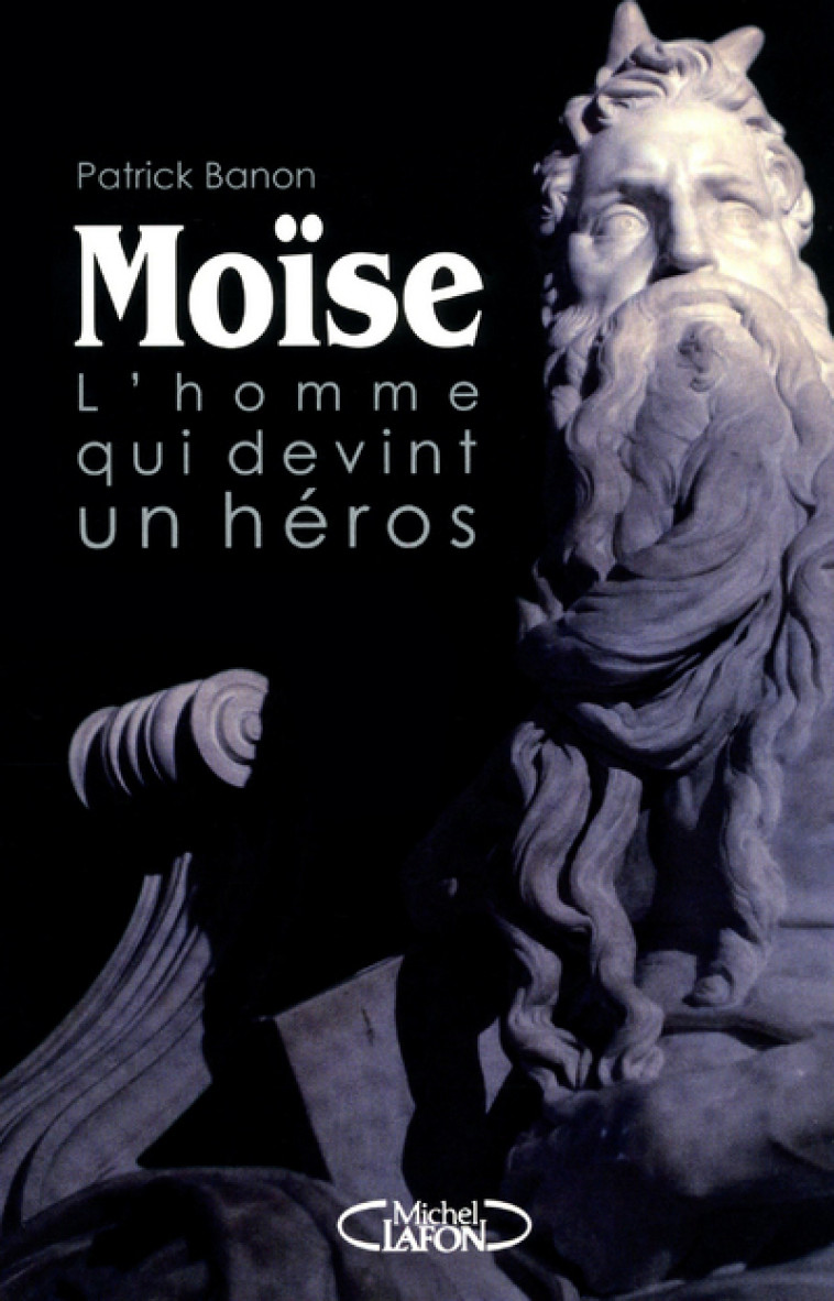 MOISE L'homme qui devint héros - Patrick Banon - MICHEL LAFON