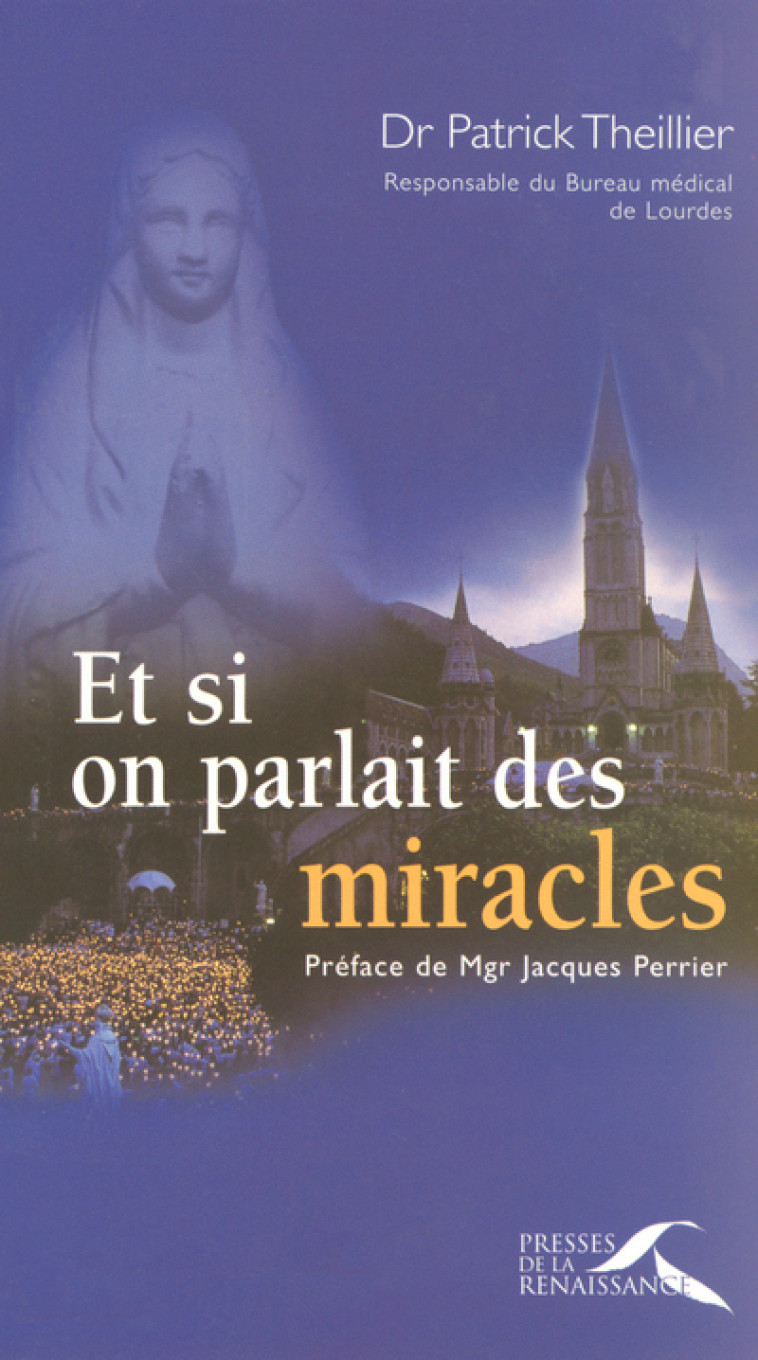 Et si on parlait des miracles (Nouvelle édition) - Patrick Theillier - PRESSES RENAISS