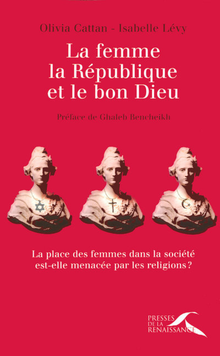 La femme, la République et le bon Dieu -  Collectif - PRESSES RENAISS