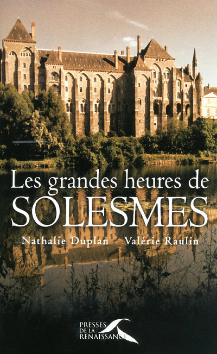 Les Grandes Heures de Solesmes - Nathalie Duplan - PRESSES RENAISS