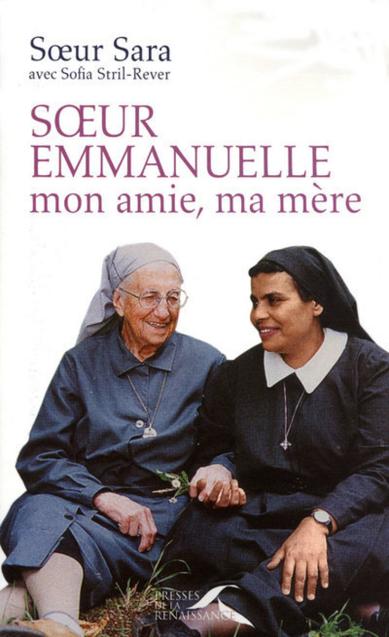 Soeur Emmanuelle, mon amie, ma mère -  Soeur Sara - PRESSES RENAISS