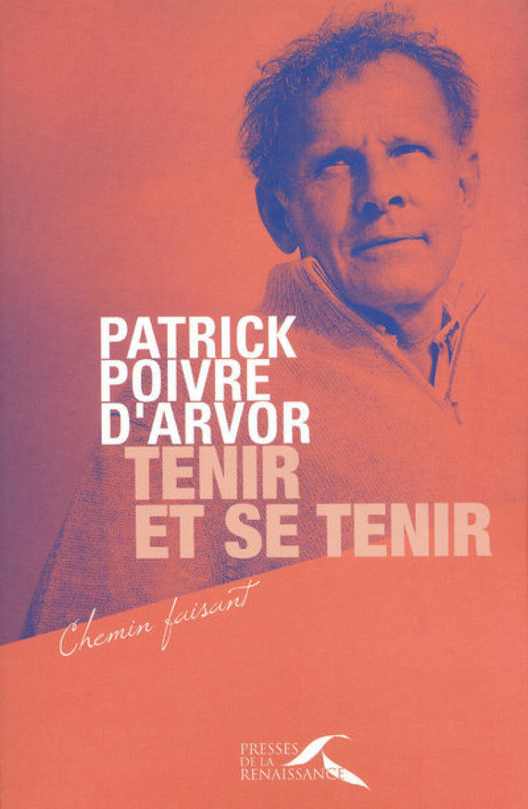 Tenir et se tenir - Patrick Poivre d'Arvor - PRESSES RENAISS