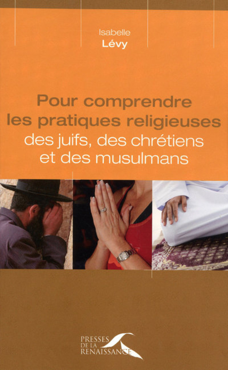 Pour comprendre les pratiques religieuses des juifs, des chrétiens - Isabelle Levy - PRESSES RENAISS