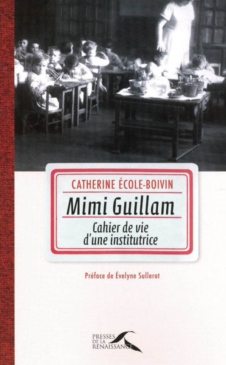 Mimi Guillam, cahier de vie d'une institutrice - Catherine Ecole-Boivin - PRESSES RENAISS