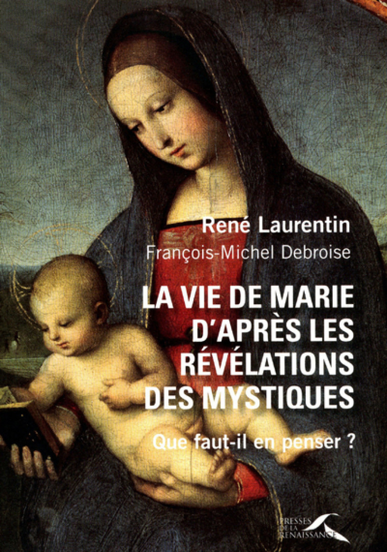 La vie de Marie d'après les révélations des mystiques - René Laurentin - PRESSES RENAISS