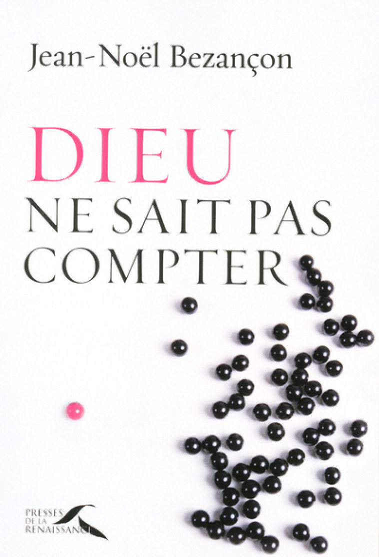 Dieu ne sait pas compter - Jean-Noël Bezançon - PRESSES RENAISS