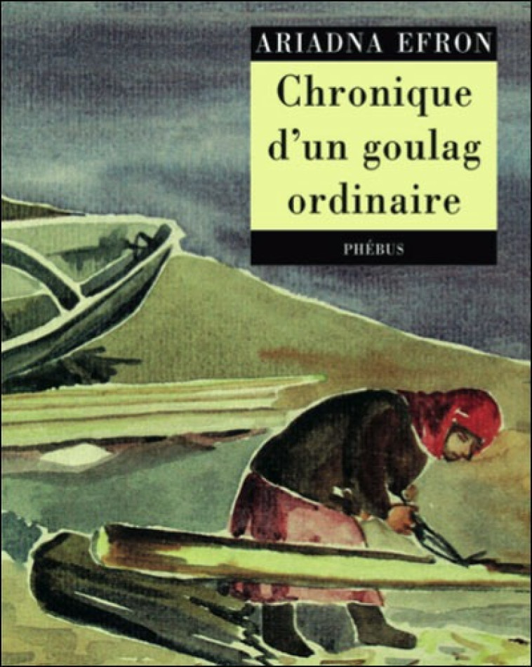 CHRONIQUES D UN GOULAG ORDINAIRE -  EFRON ARIADNA SERGEEVNA - PHEBUS