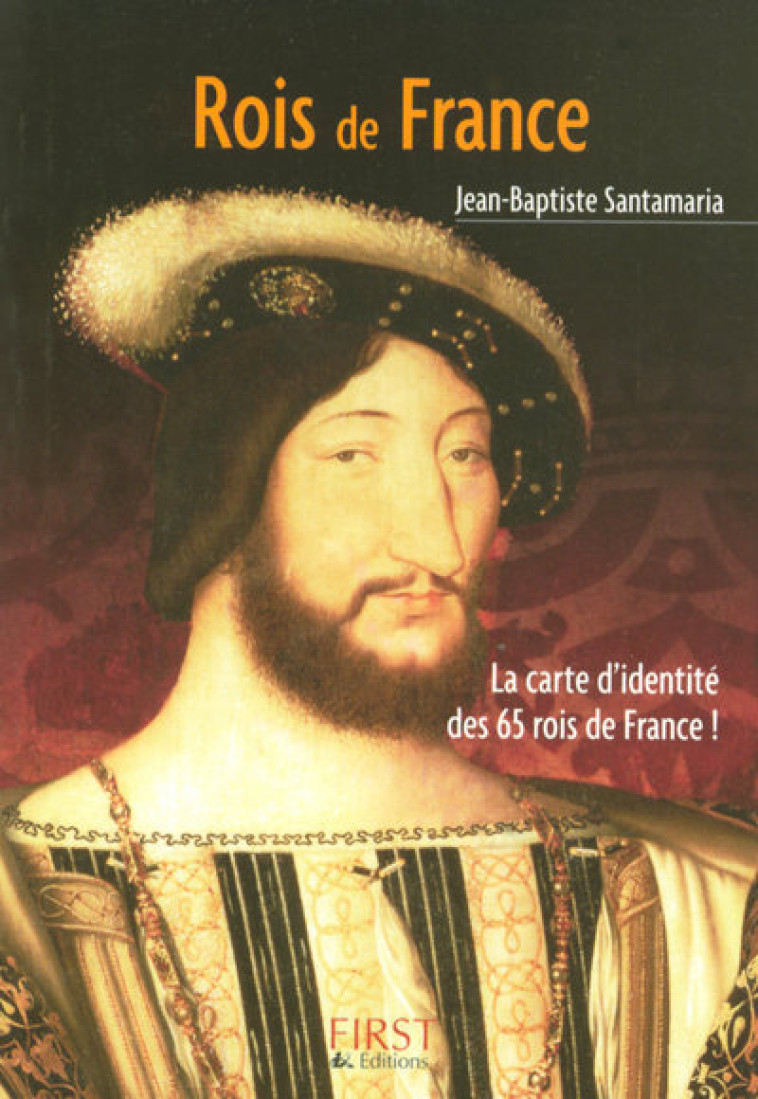 Le Petit Livre de - Les Rois de France - Jean-Baptiste Santamaria - FIRST