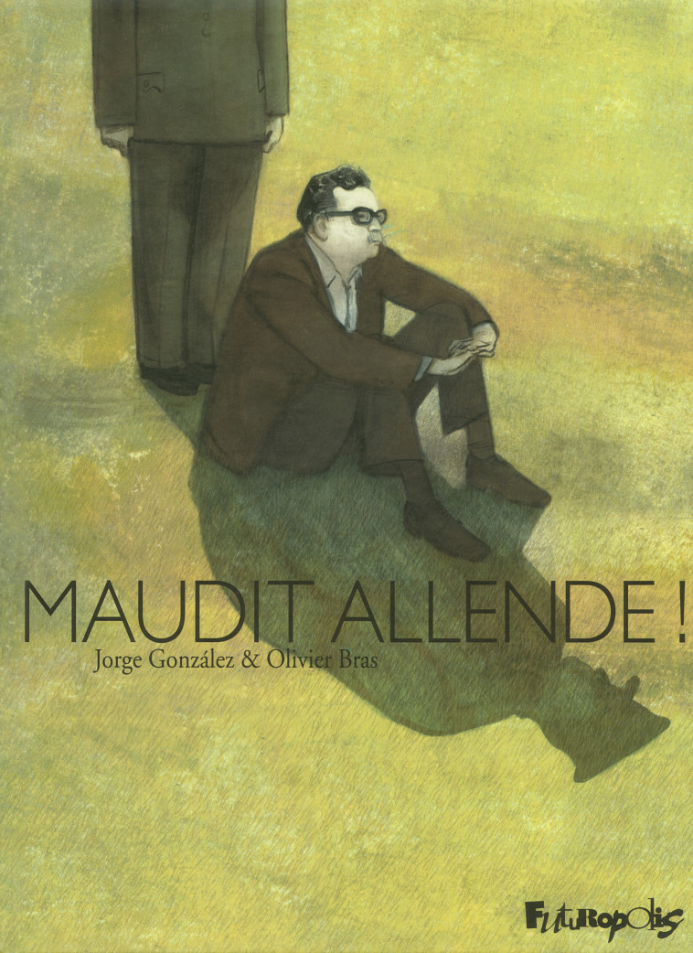 Maudit Allende ! - Olivier Bras - FUTUROPOLIS