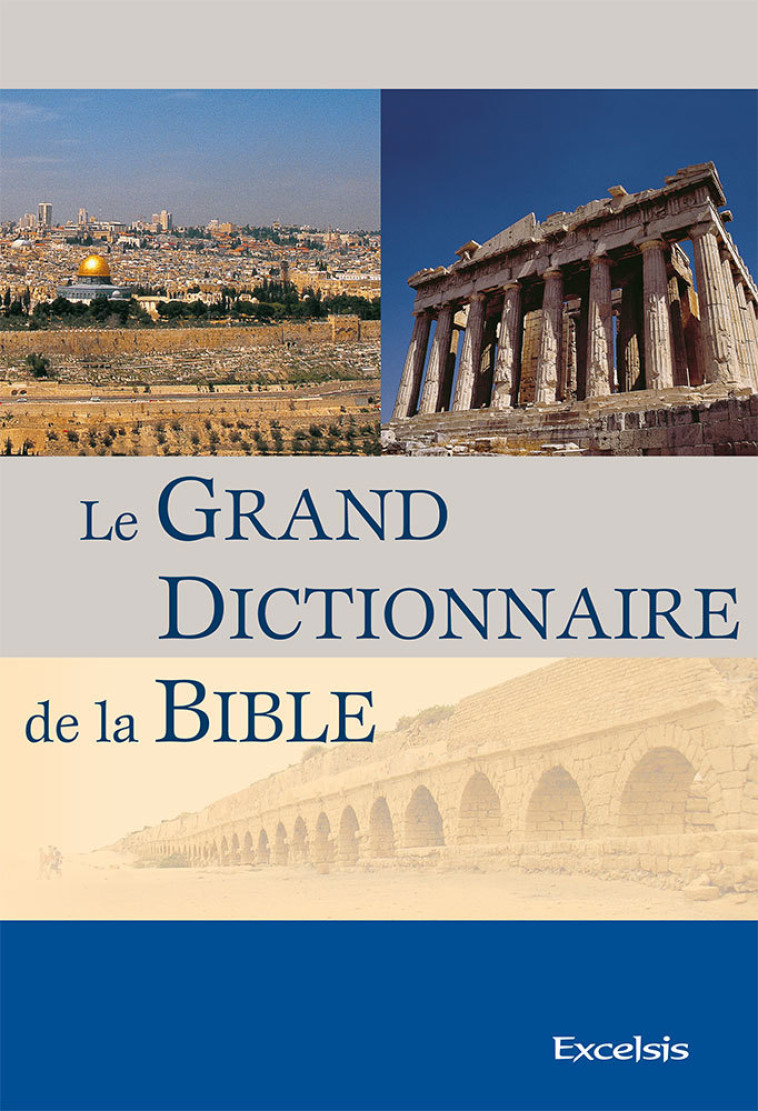 Le Grand Dictionnaire de la Bible (2e édition) -  Collectif - EXCELSIS