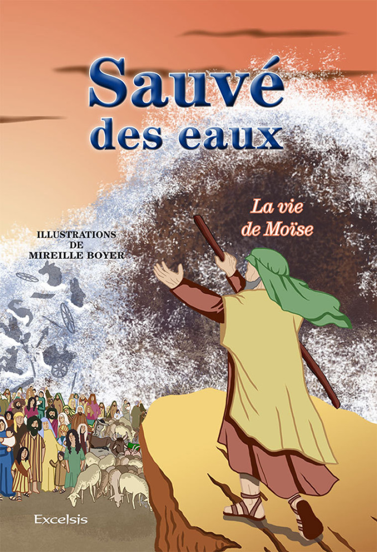 Sauvé des eaux. La vie de Moïse - BOYER Mireille - EXCELSIS