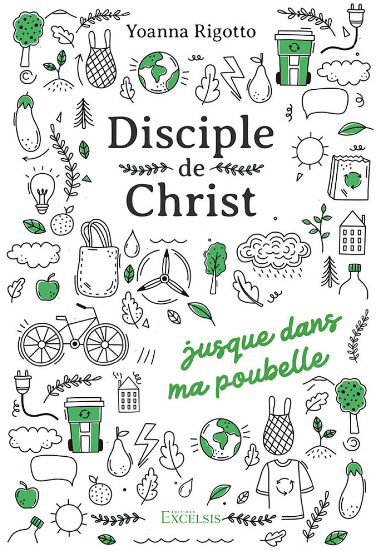 Disciple de Christ... jusque dans ma poubelle - Yoanna Rigotto - EXCELSIS