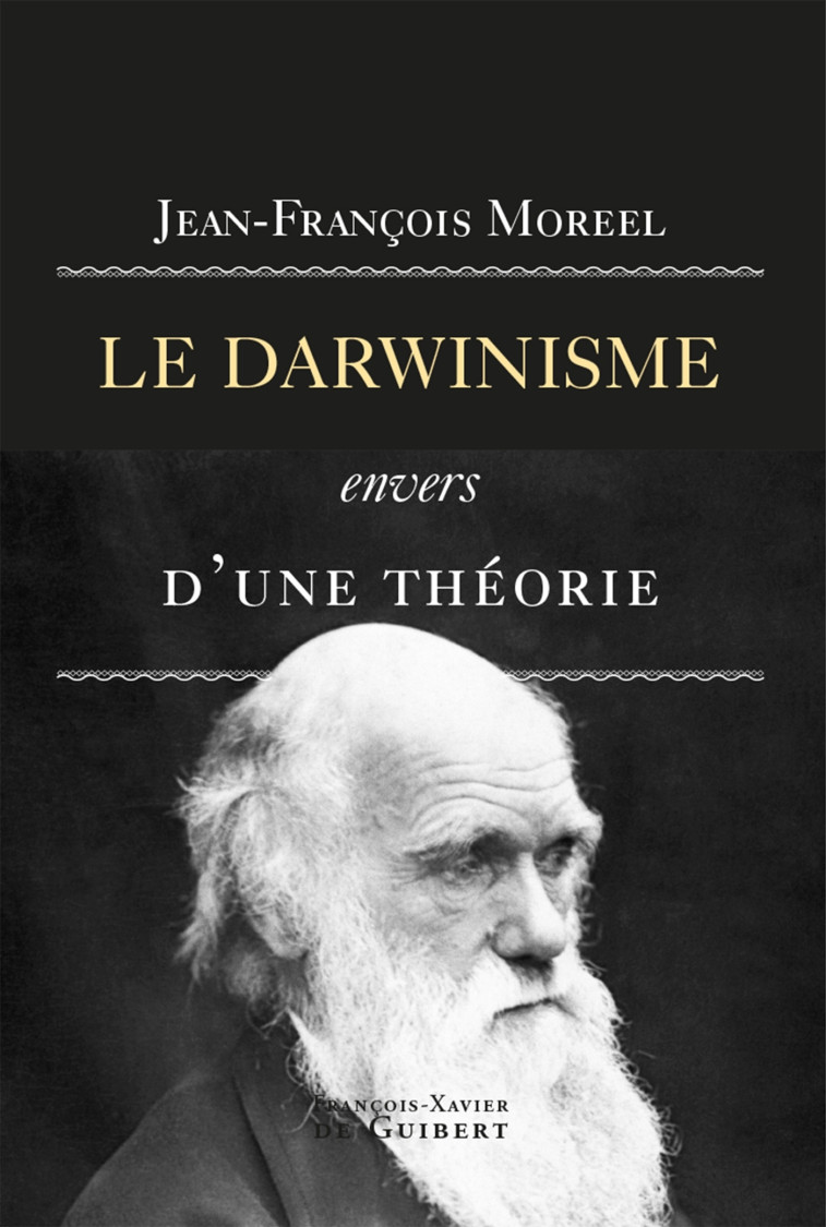 Le darwinisme, envers d'une théorie - Jean-François Moreel - F X DE GUIBERT