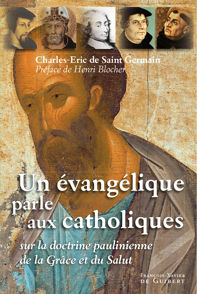 Un évangélique parle aux catholiques - Charles-Eric Saint Germain - F X DE GUIBERT