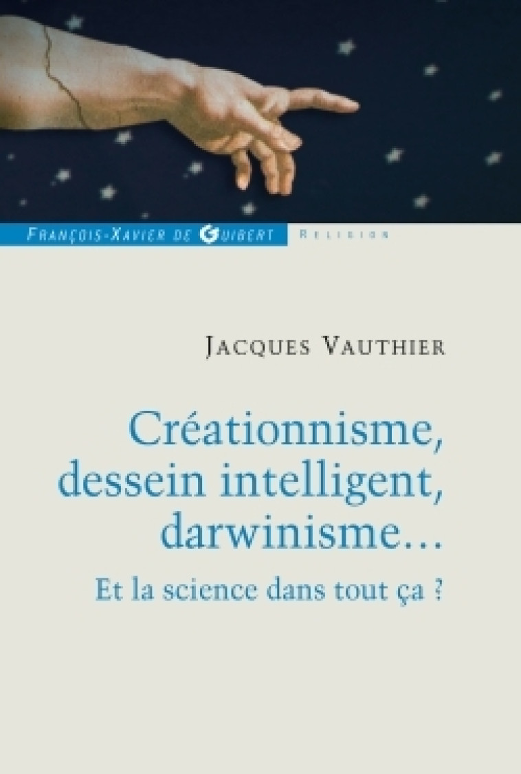 Créationnisme, dessein intelligent, darwinisme... - Jacques Vauthier - F X DE GUIBERT