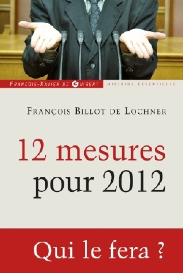 12 mesures pour 2012 - François Billot de Lochner - F X DE GUIBERT