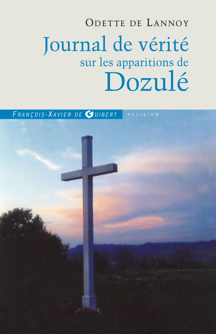 Journal de vérité sur les apparitions de Dozulé - Odette de Lannoy - F X DE GUIBERT