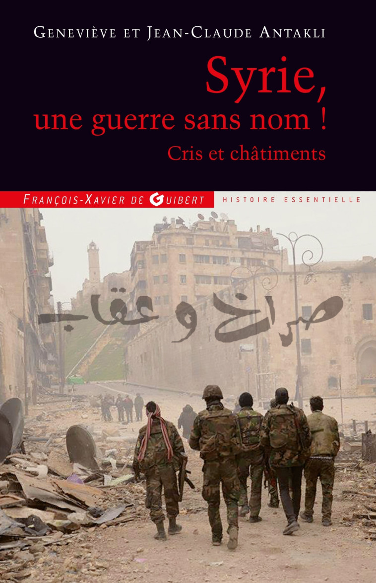 Syrie, une guerre sans nom ! - Geneviève Antakli - F X DE GUIBERT